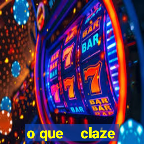 o que    claze